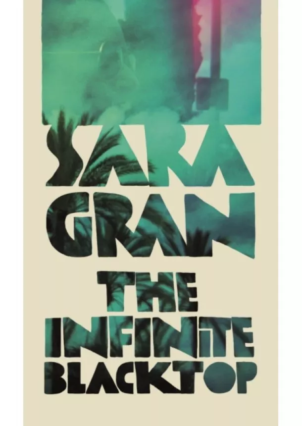 Sara Gran - The Infinite Blacktop