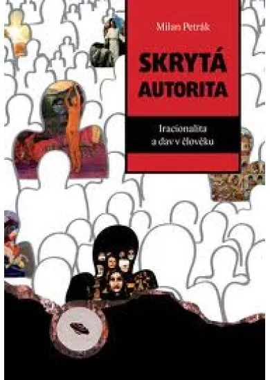 Skrytá autorita - Iracionalita a dav v člověku