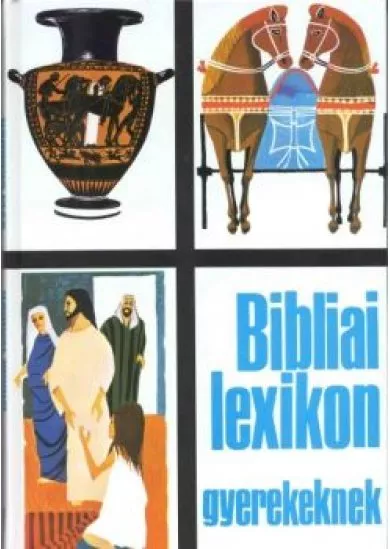 BIBLIAI LEXIKON GYEREKEKNEK
