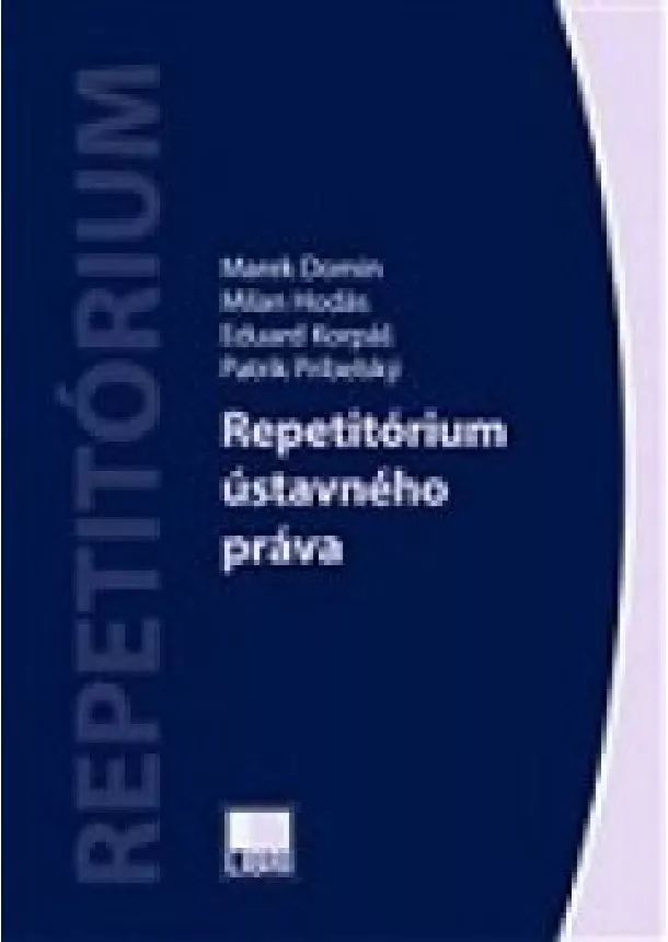 Marek Domin, Milan Hodás, Eduard Korpáš, Patrik Príbelský  - Repetitórium ústavného práva