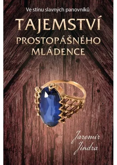 Tajemství prostopášného mládence - Ve stínu slavných panovníků