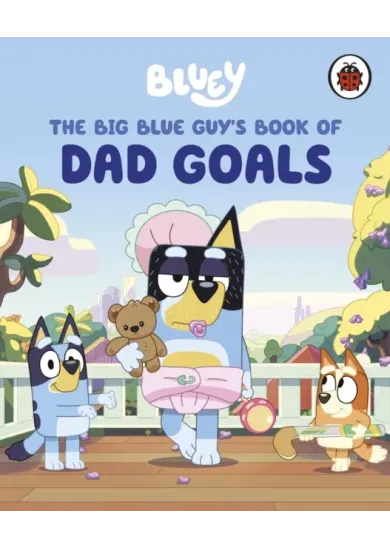 Bluey: The Big Blue Guys Book of Dad Goals