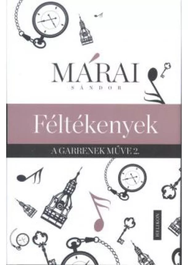 Márai Sándor - Féltékenyek /A Garrenek műve 2.