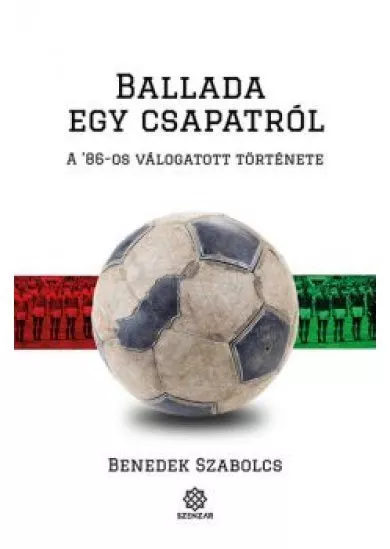 Ballada egy csapatról - A '86-os válogatott története