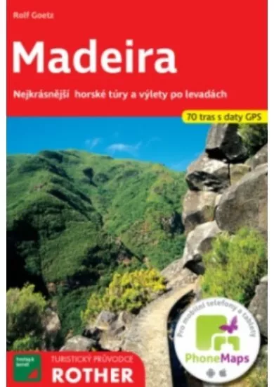 Madeira (70 tras s daty GPS) - Nejkrásnější horské túry a výlety po levadách