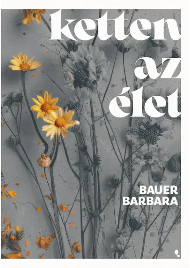 Bauer Barbara - Ketten az élet (éldekorált)