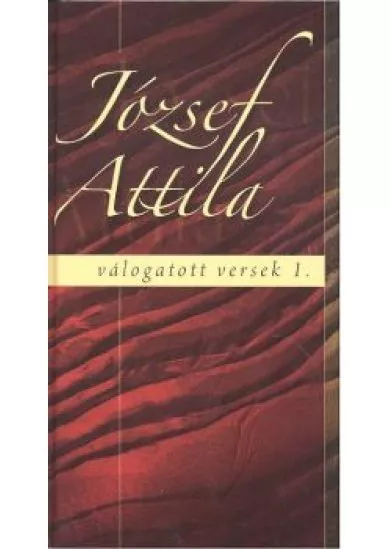 JÓZSEF ATTILA VÁLOGATOTT VERSEK 1.