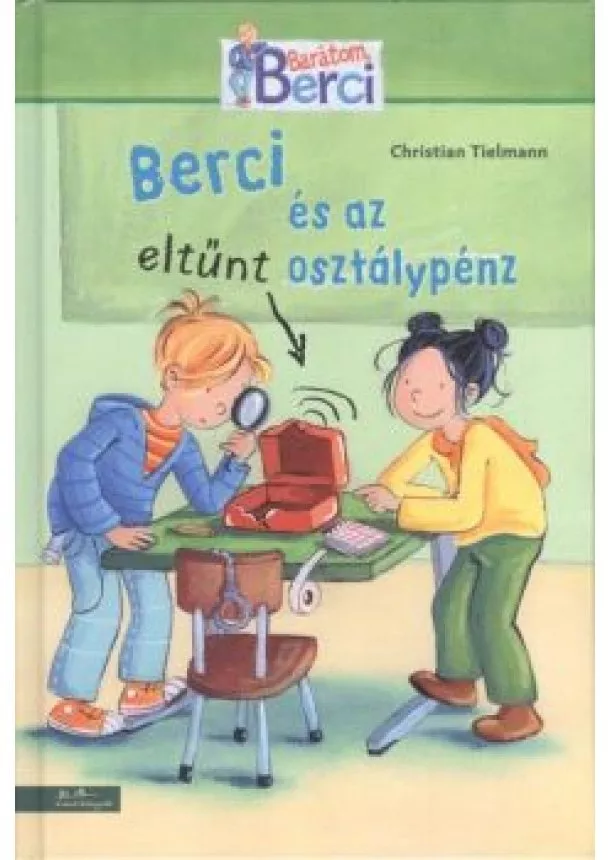 Christian Tielmann - BERCI ÉS AZ ELTŰNT OSZTÁLYPÉNZ /BARÁTOM, BERCI