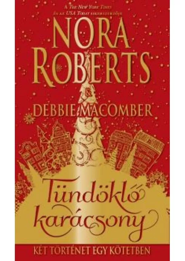 NORA ROBERTS - TÜNDÖKLŐ KARÁCSONY - KÉT TÖRTÉNET EGY KÖTETBEN