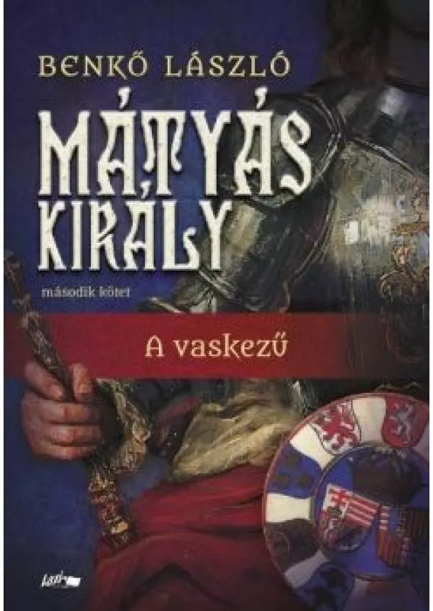 Benkő László - Mátyás király II. - A vaskezű