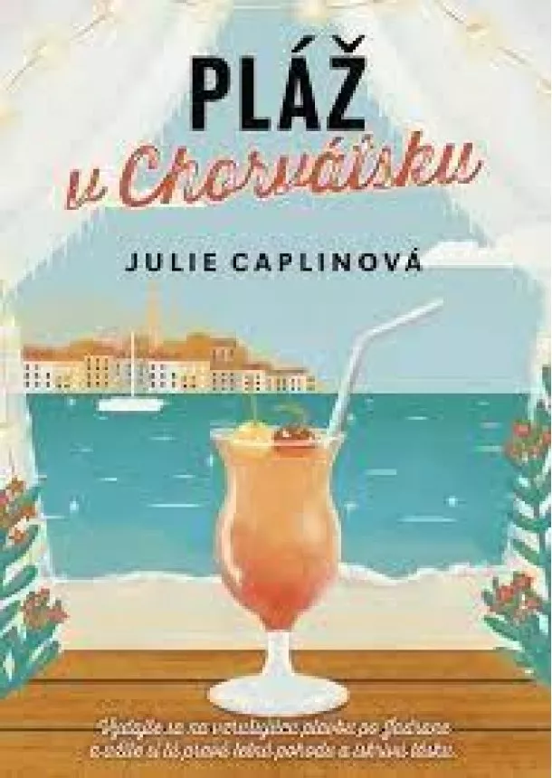 Julie Caplinová - Pláž v Chorvátsku - Vydajte sa na vzrušujúcu plavbu po Jadrane
