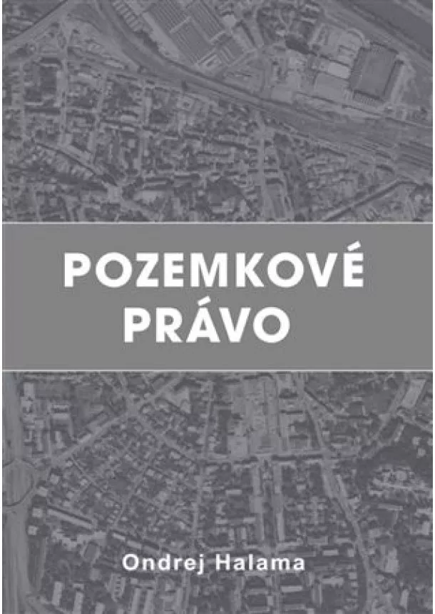 Ondrej Halama - Pozemkové právo (2.vydanie)