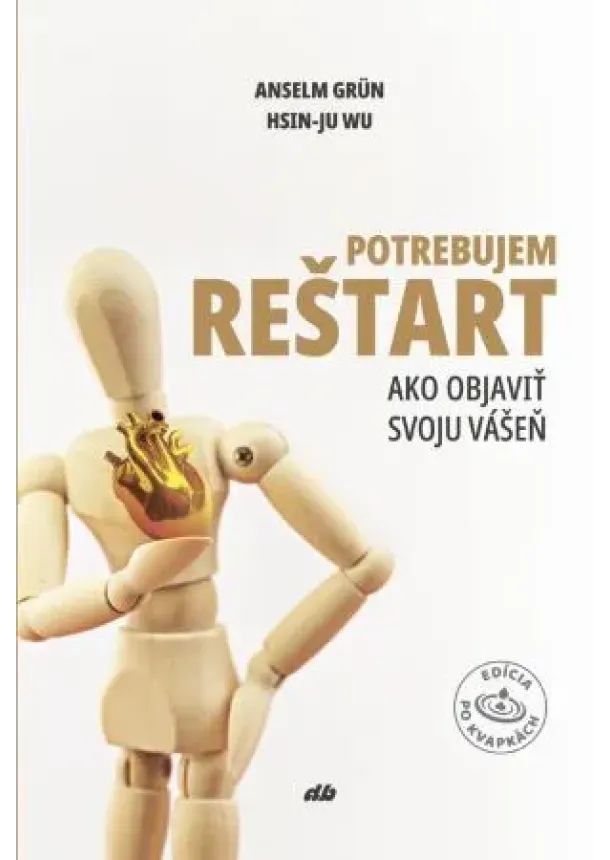 Anselm Grün, Hsin-Ju Wu - Potrebujem reštart - Ako objaviť svoju vášeň