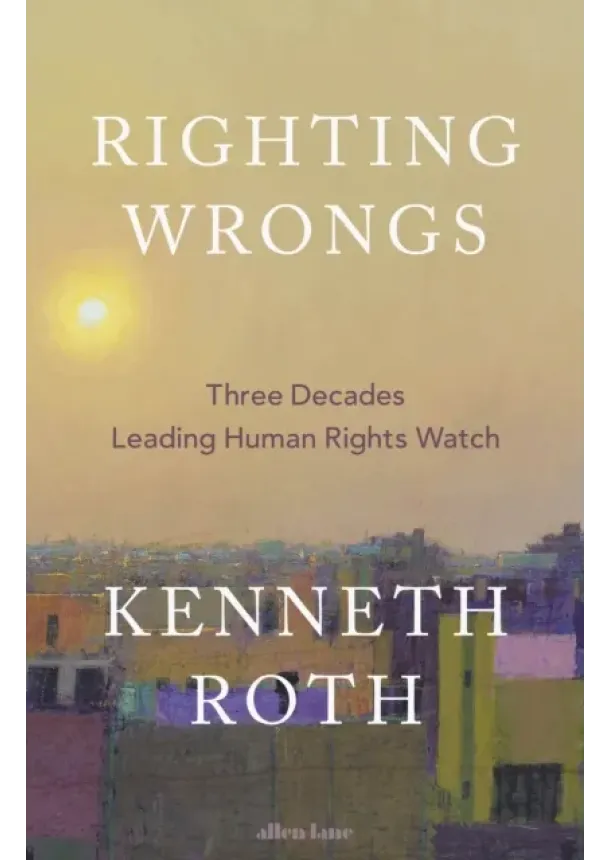 Kenneth Roth - Righting Wrongs