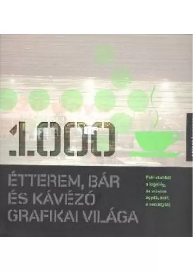1000 ÉTTEREM, BÁR ÉS KÁVÉZÓ GRAFIKAI VILÁGA