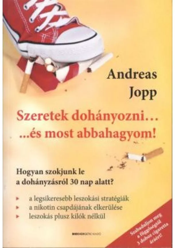 Andreas Jopp - Szeretek dohányozni... és most abbahagyom! /Hogyan szokjunk le a dohányzásról 30 nap alatt?
