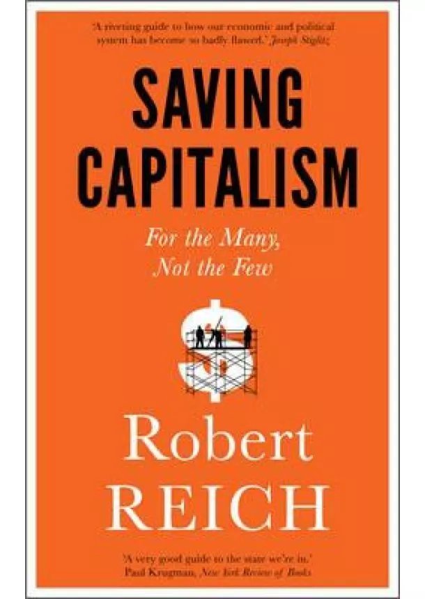 Robert Reich - Saving Capitalism : For the Many, Not the Few