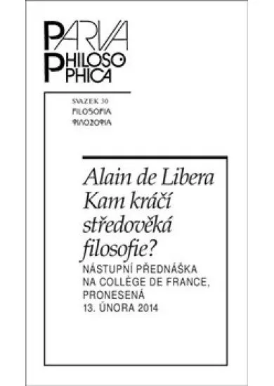 Kam kráčí středověká filosofie? - Nástupní přednáška na College de France, pronesená 13. února 2014