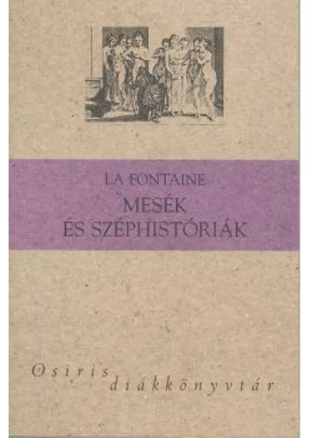 La Fontaine - Mesék és széphistóriák /Osiris diákkönyvtár