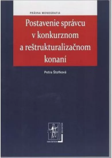 Postavenie správcu v konkurznom a reštrukturalizačnom konaní