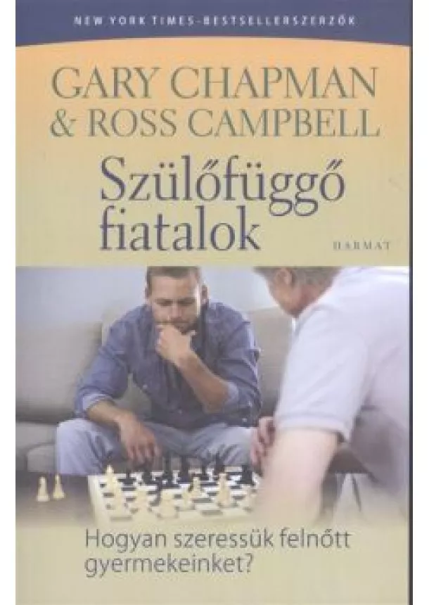 Ross Campbell - Szülőfüggő fiatalok /Hogyan szeressük felnőtt gyermekeinket?