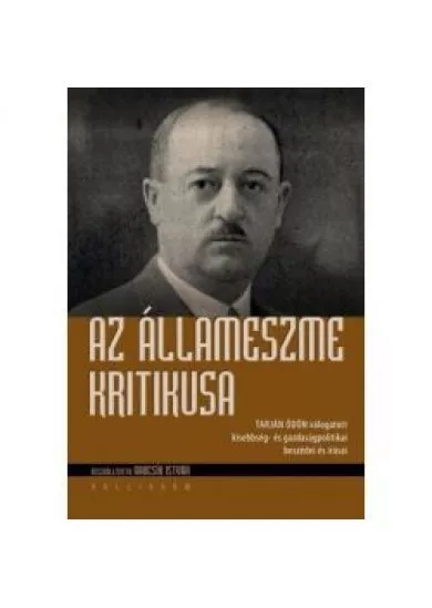 Az állameszme kritikusa - Tarján Ödön válogatott kisebbség- és gazdaságpolitikai beszédei és írásai