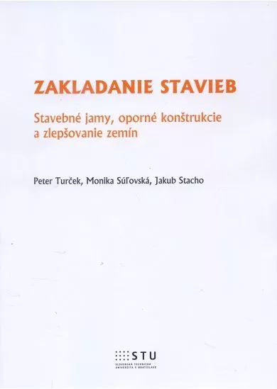 Zakladanie stavieb - Stavebné jamy, oporné konštrukcie a zlepšovanie zemín