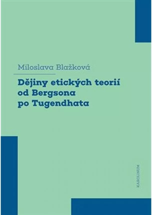 Miloslava Blažková - Dějiny etických teorií od Bergsona po Tugendhata