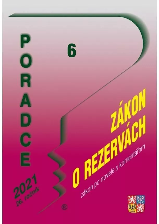 Poradce 6/2021 Zákon o rezervách s komentářem - Novela školského zákona, Souhrn k poskytování kompenzačního bonusu, Novela zákona o daních z příjmů – daňová ztráta