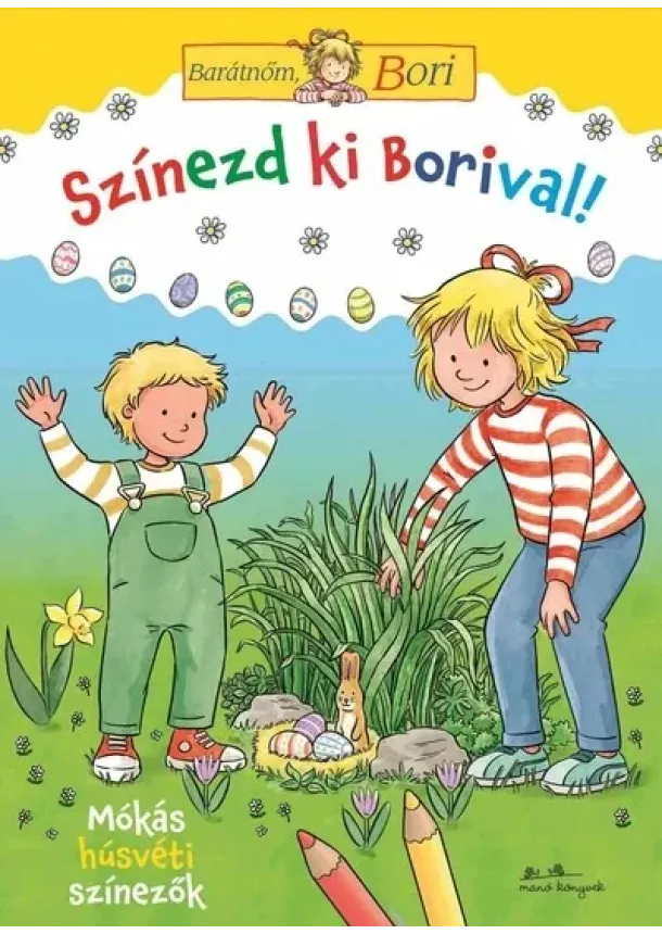 Színezd ki Borival! - Mókás húsvéti színezők - Barátnőm, Bori §H