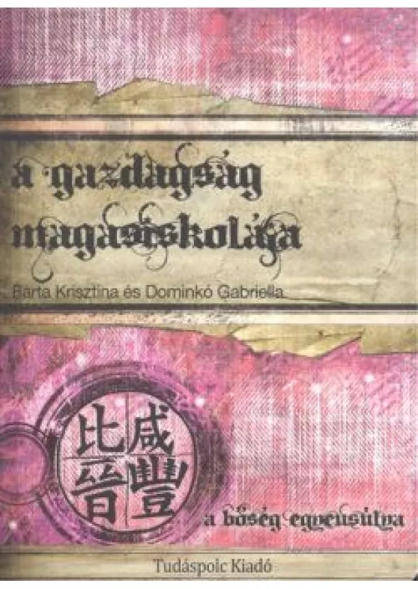 BARTA KRISZTINA - DOMINKÓ GABRIELLA - A GAZDAGSÁG MAGASISKOLÁJA