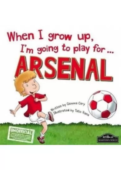 When I Grow Up, I´m Going To Play For Arsenal 