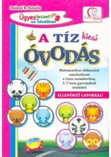 A tíz kicsi óvodás - Matematika előkészítő munkafüzet a tízes számkörben 5-7 éves gyermekek számára
