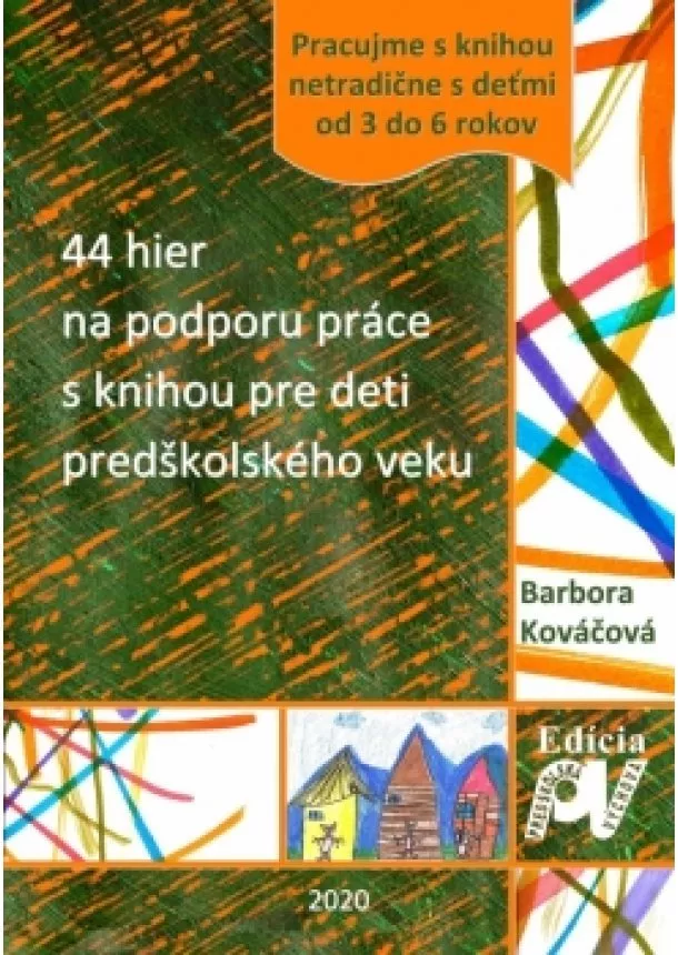 Barbora Kováčová - 44 hier na podporu práce s knihou pre deti predškolského veku