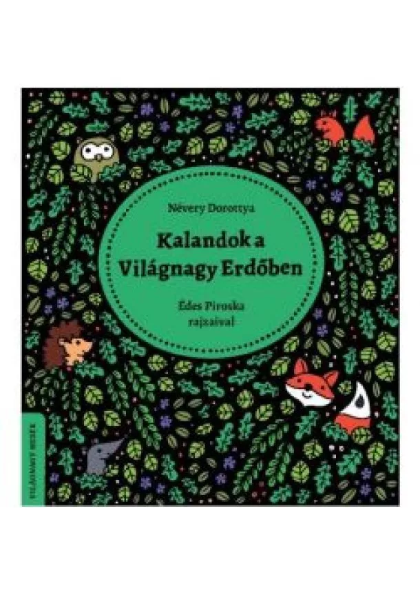 Névery Dorottya - Kalandok a Világnagy Erdőben - Világnagy mesék