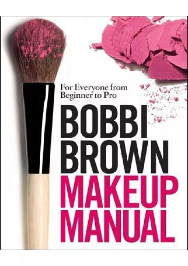 Bobbi Brown - Makeup Manual Bobbi Brown