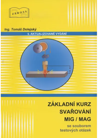 Základní kurz svařování MIG/MAG (5. aktualizované vydání) - Se souborem testových otázek