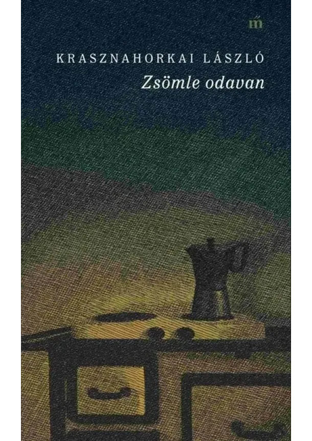 Krasznahorkai László - Zsömle odavan