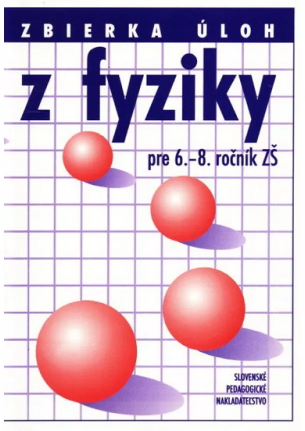 Šmatinová Anna - Zbierka úloh z fyziky pre 6.-8.ročník ZŠ
