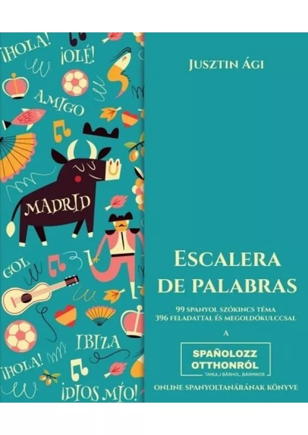 Jusztin Ági - Escalera de palabras - 99 spanyol szókincs téma, 396 feladat