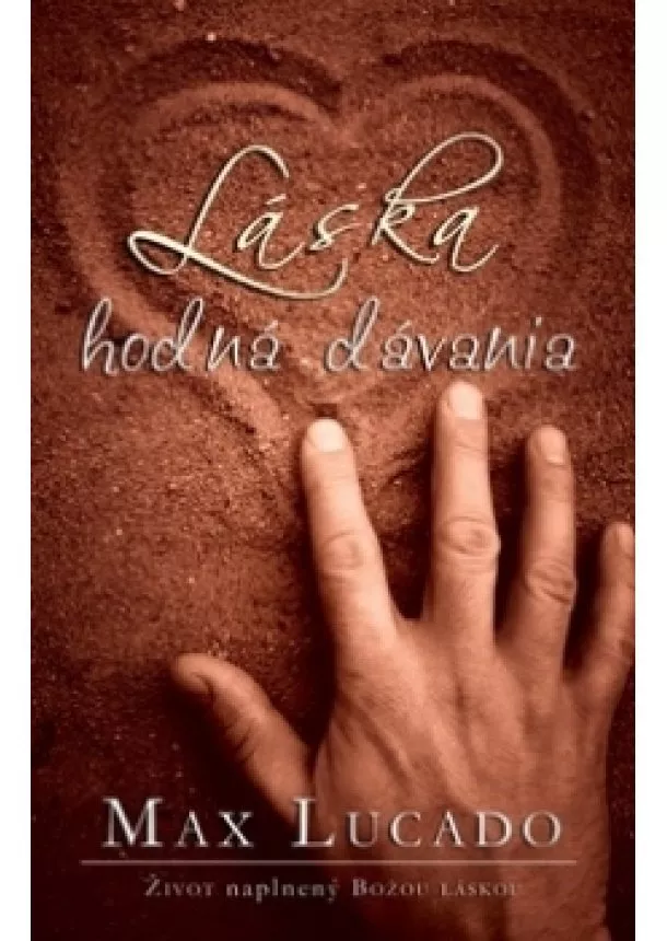 Max Lucado - Láska hodná dávania