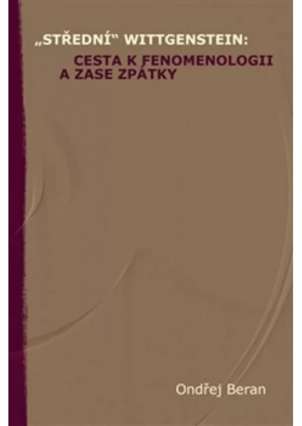 Ondřej Beran - „Střední“ Wittgenstein: cesta k fenomeno
