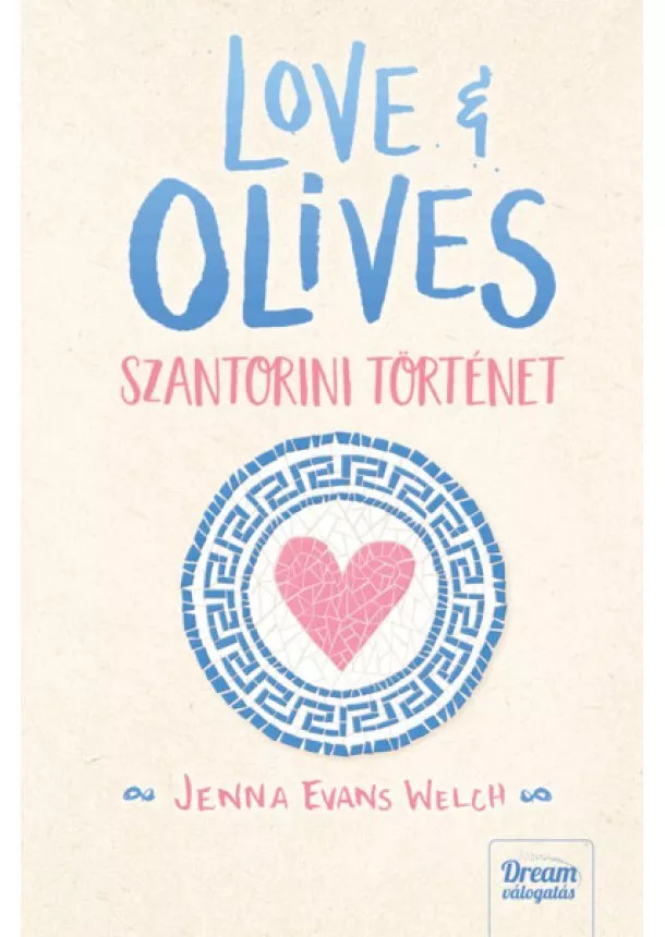 Jenna Evans Welch - Love + Olives - Szantorini történet - Love + Gelato-sorozat 3. rész