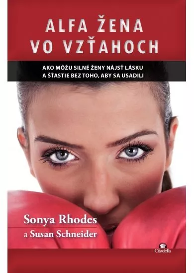 Alfa žena vo vzťahoch - ako môžu silné ženy nájsť lásku a šťastie bez toho, aby sa usadili