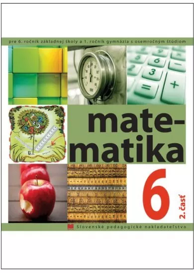 Matematika pre 6. ročník ZŠ -  2. časť - pre 6. ročník základnej školy a prvý ročník gymnázia s osemročným štúdiom