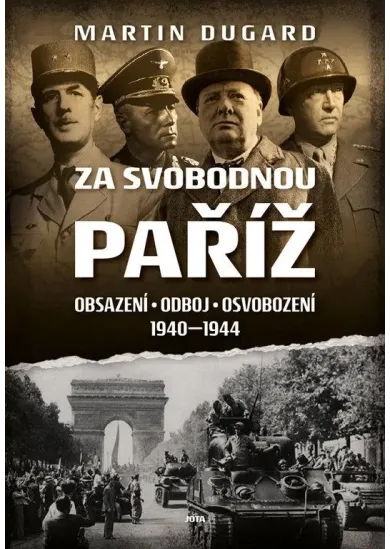 Za svobodnou Paříž - Obsazení, odboj, osvobození 1940–1944