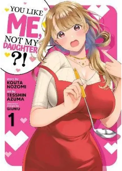 You Like Me, Not My Daughter?! 1