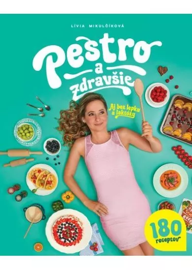 Pestro a zdravšie - Aj bez lepku a laktózy