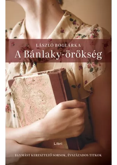A Bánlaky-örökség - Egymást keresztező sorsok, évszázados titkok