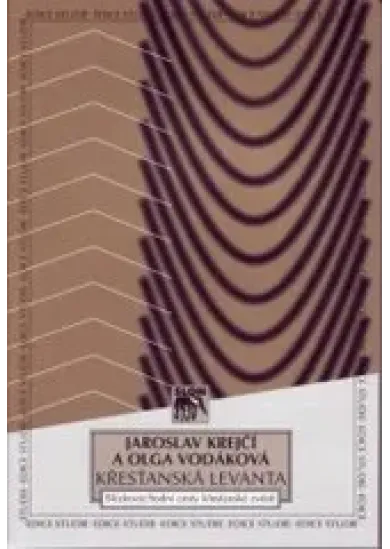 Křesťanská Levanta - Blízkovýchodní cesty křesťanské zvěsti